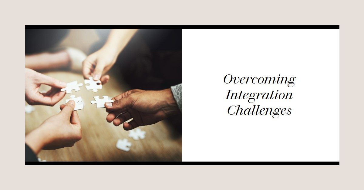 Overcoming Integration Challenges