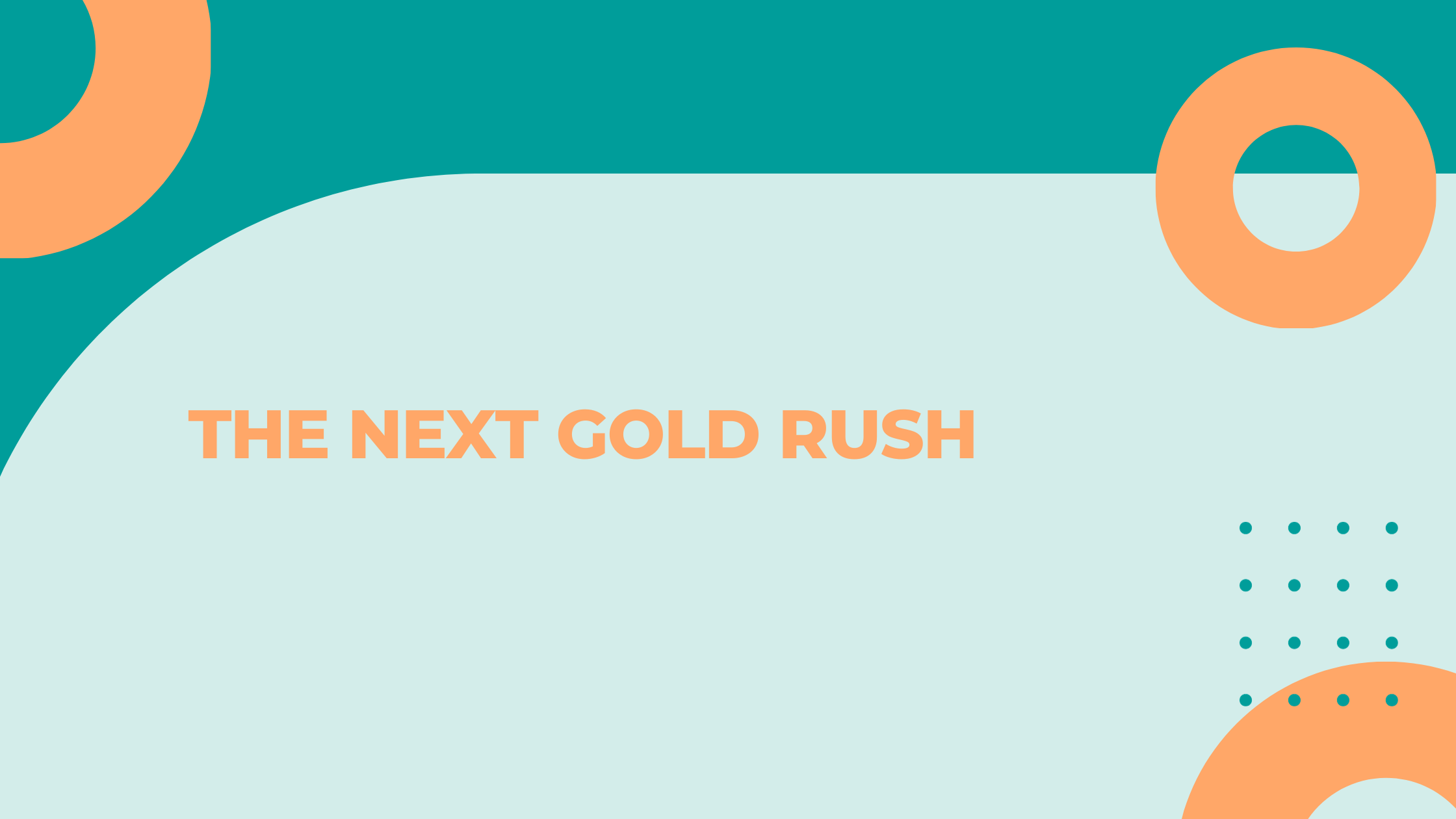 The Next Gold Rush