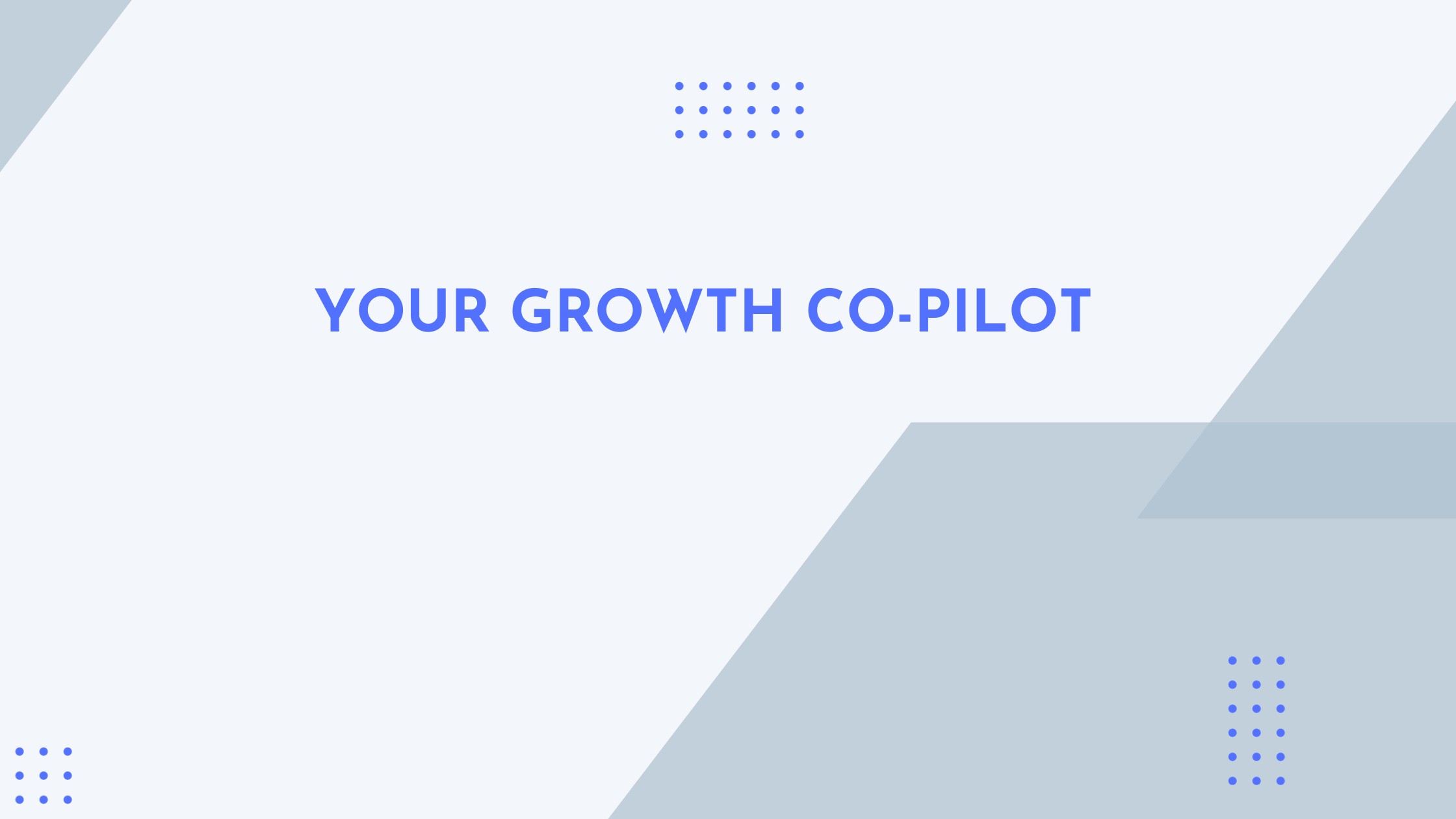 Your growth co-pilot