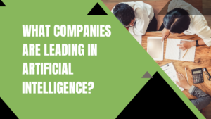 What companies are leading in artificial intelligence?