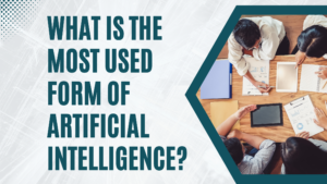 What is the most used form of artificial intelligence?