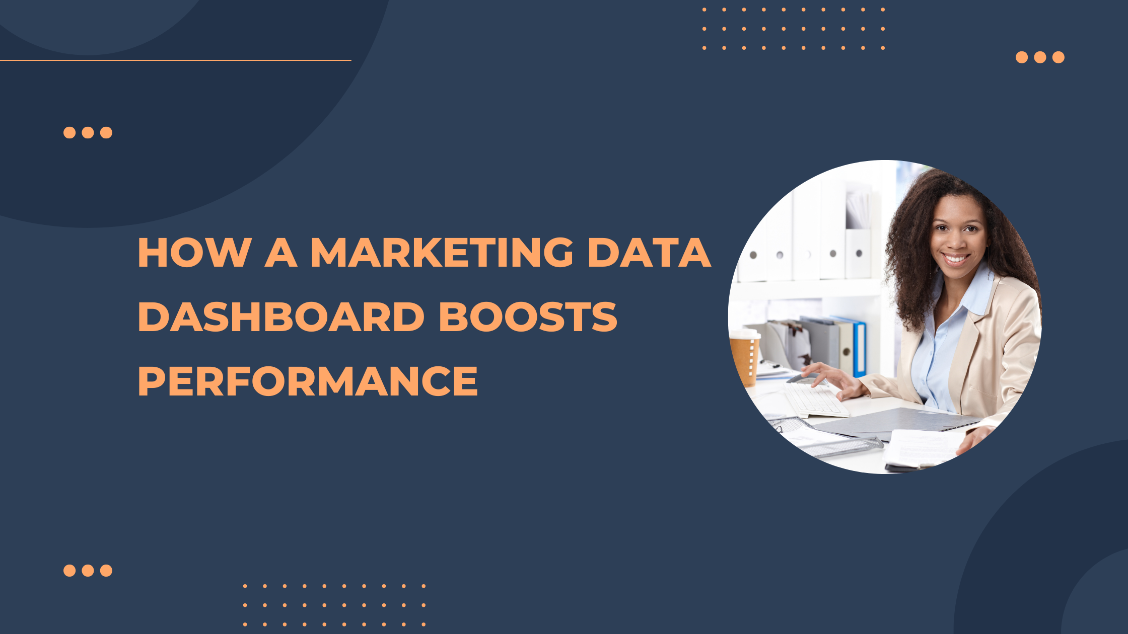How a Marketing Data Dashboard Boosts Performance