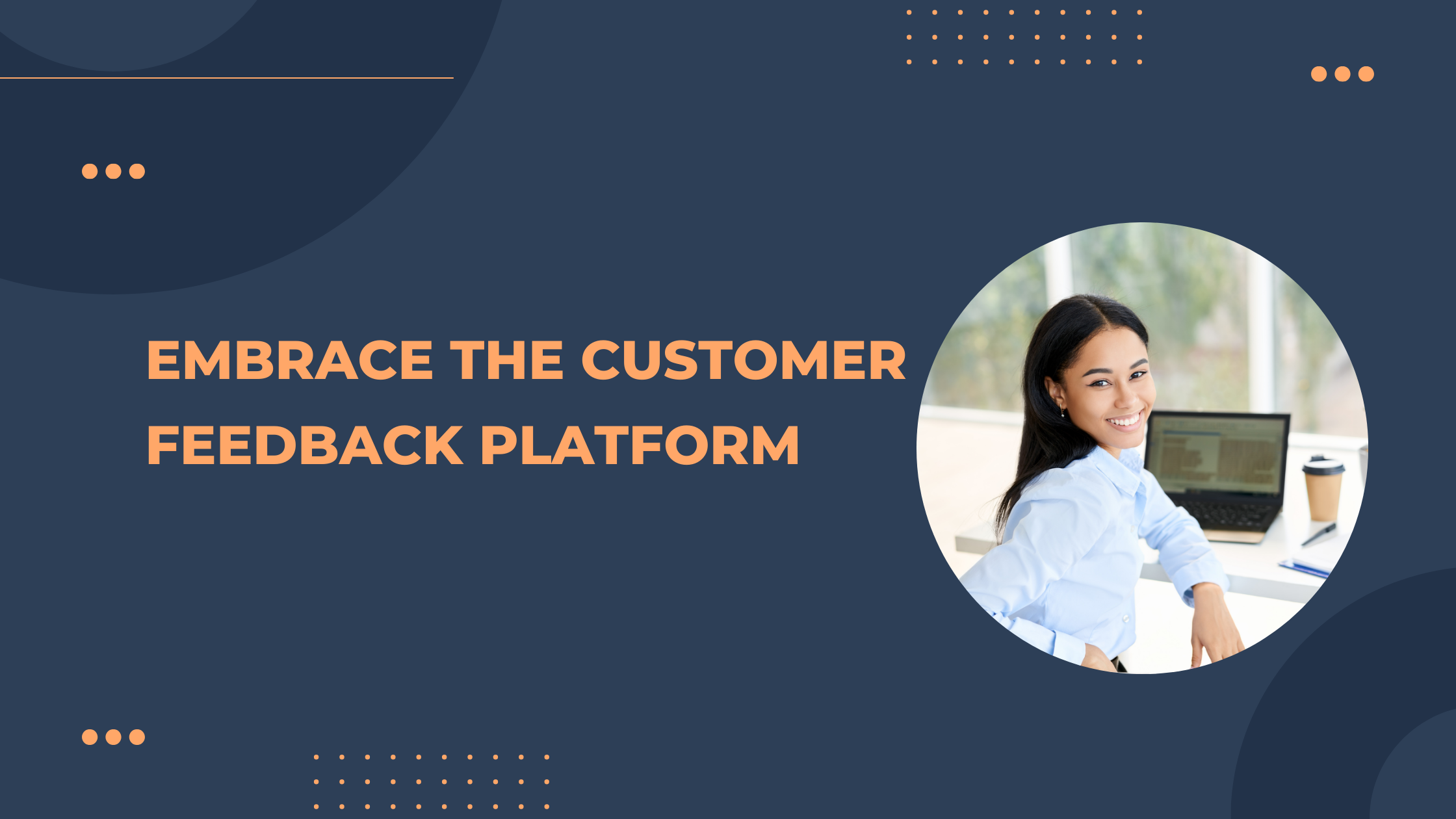 Embrace the Customer Feedback Platform