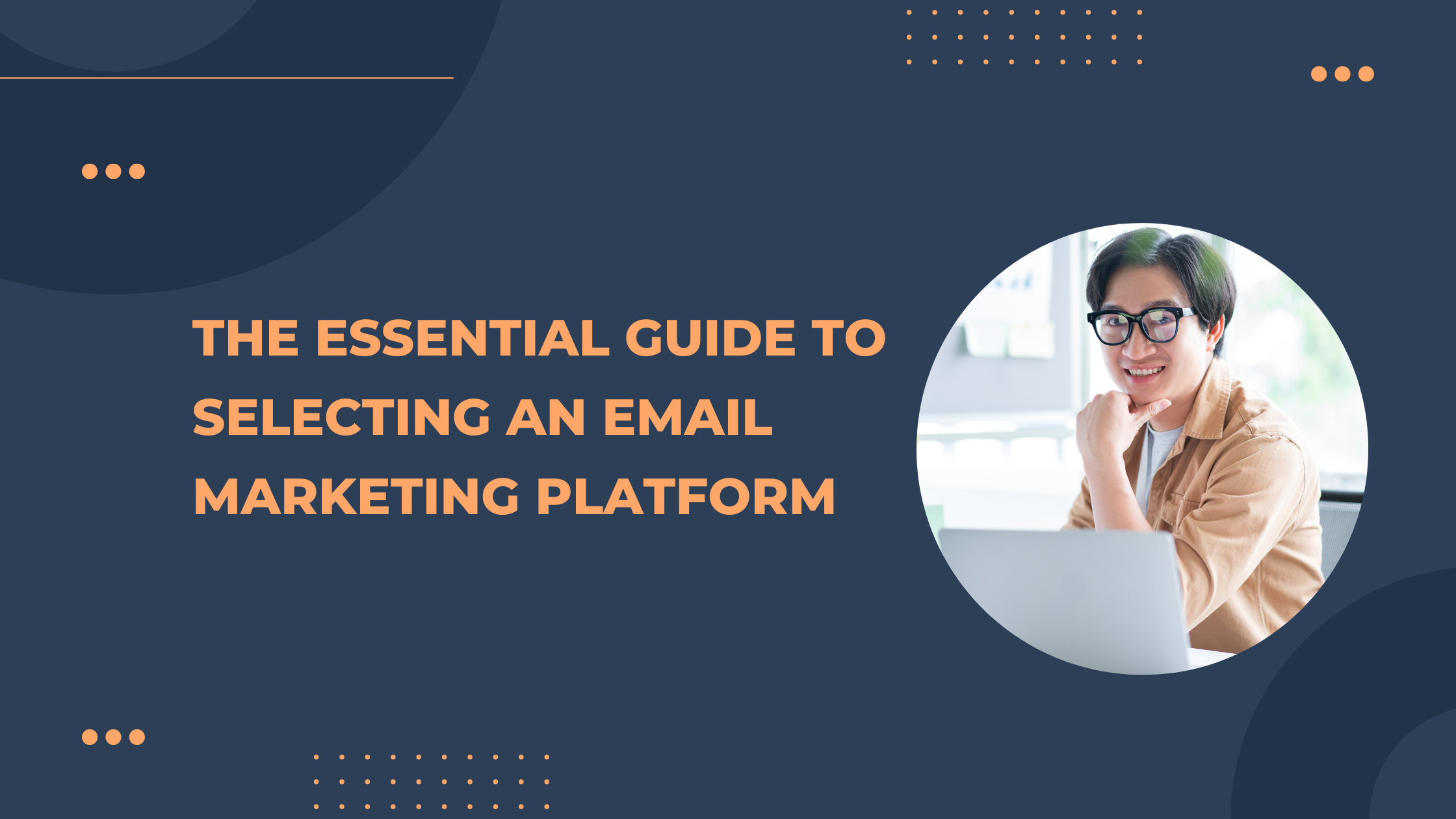 The Essential Guide to Selecting an Email Marketing Platform