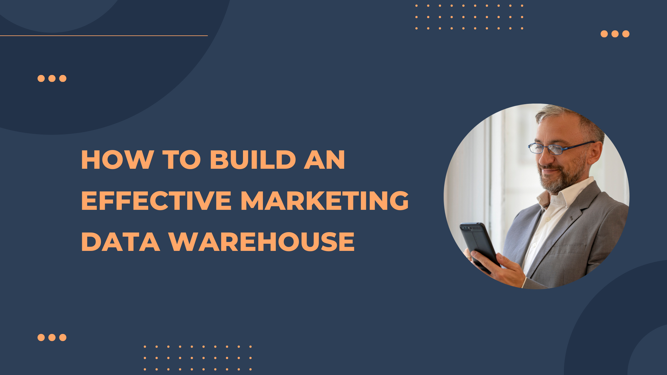 How to Build an Effective Marketing Data Warehouse